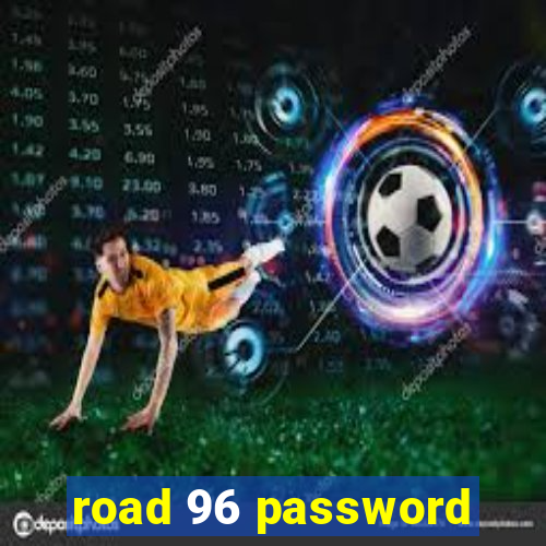 road 96 password